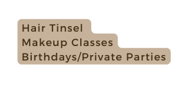 Hair Tinsel Makeup Classes Birthdays Private Parties